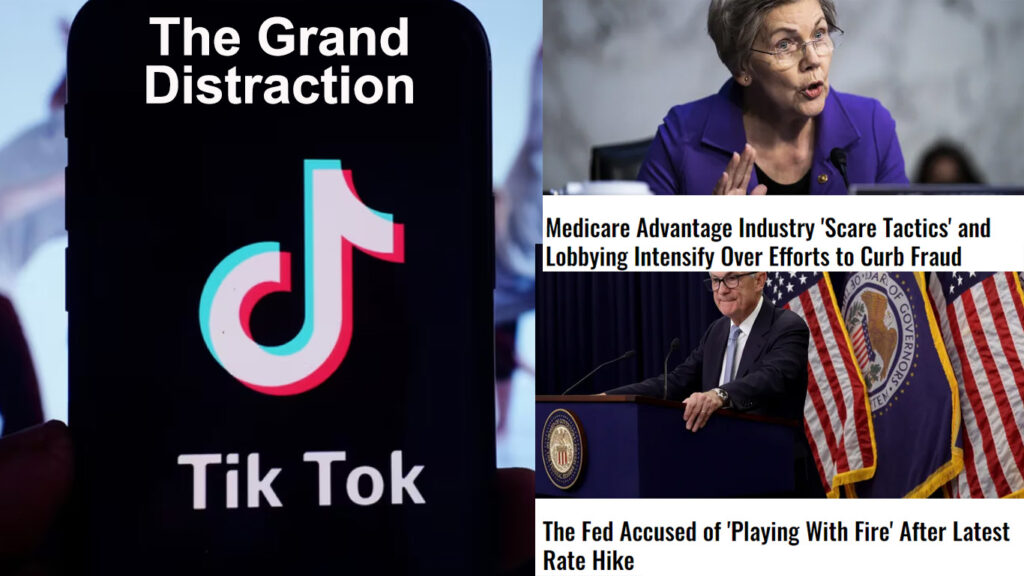 The TikTok grand distraction. Fed playing with fire. Medicare Advantage scare tactics.