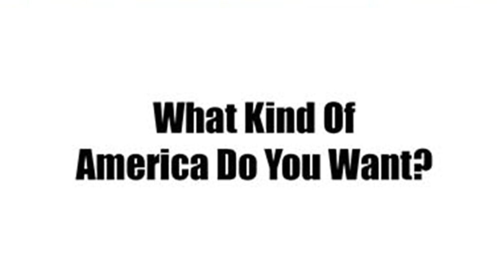 Today we explore an existential question - What type of America does Americans want