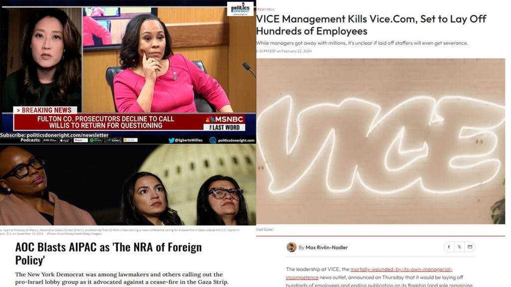 VICE layoffs-Journalism in crisis. Dangerous AIPAC SQUAD attack. Fani Willis' saga's nailed.