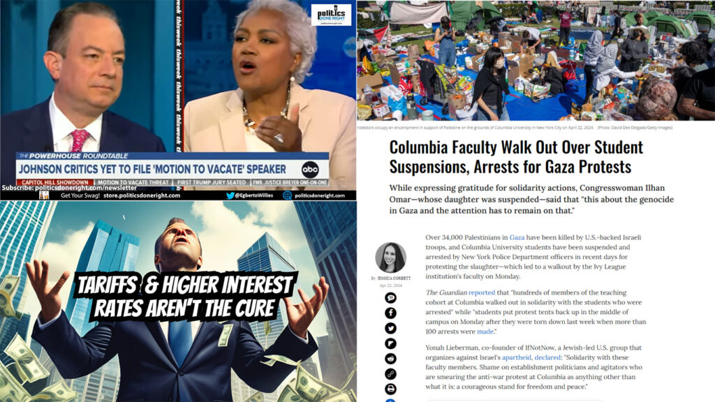 Tariffs & High-Interest Rates aren't the cure. Brazile owns Priebus. Columbia faculty walks out.