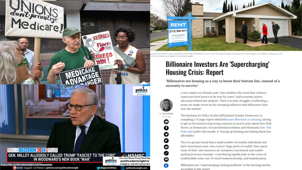 Billionaires cause housing crisis. Woodward skewers Trump. Unions force Medicare Advantage