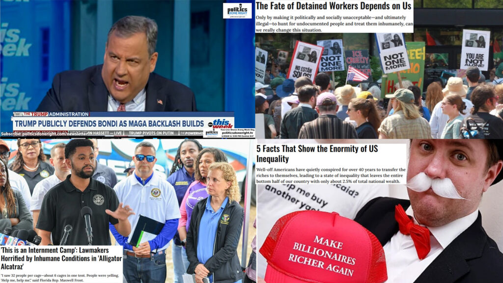 Internment Camp Alligator Alcatraz. Christie calls out ABC Host. Inequality enormity. Undocumented.