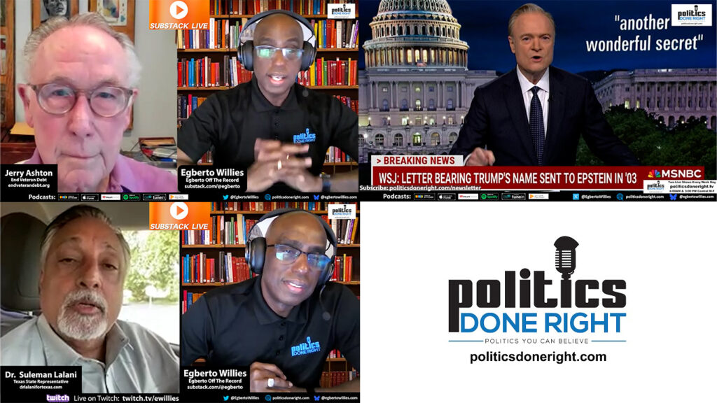 Rep. Suleman Lalani on TX redistricting. Jerry Ashton on forgiving veteran debt. Epstein ruse?