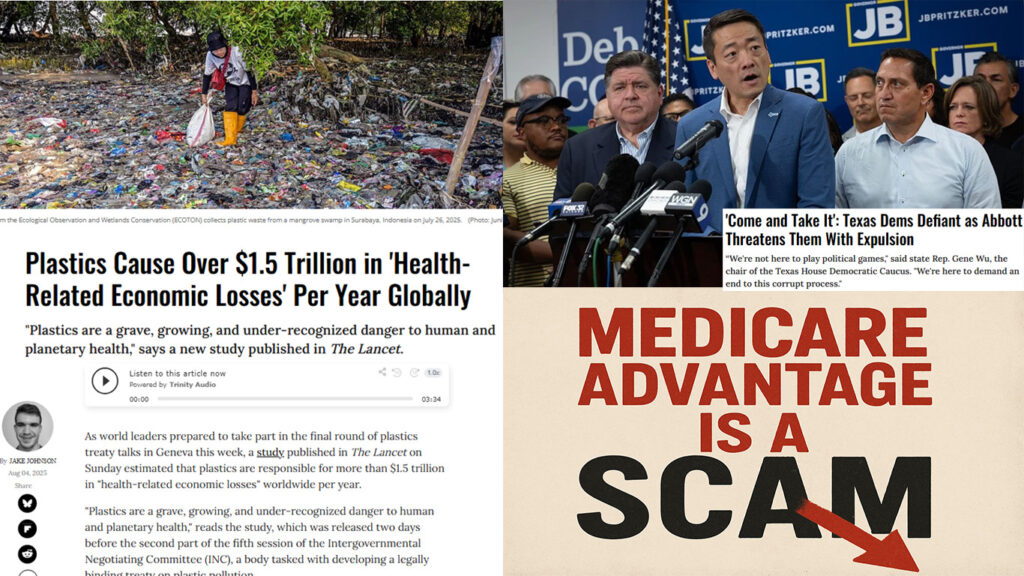 Dems leave Texas to stop redistricting. Plastics are killing us. Medicare vs Medicare Advantage.