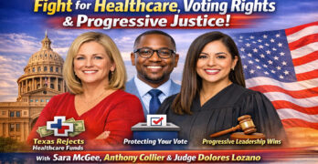 Healthcare Denied, Votes Protected, Progressive Justice Rising Across Texas