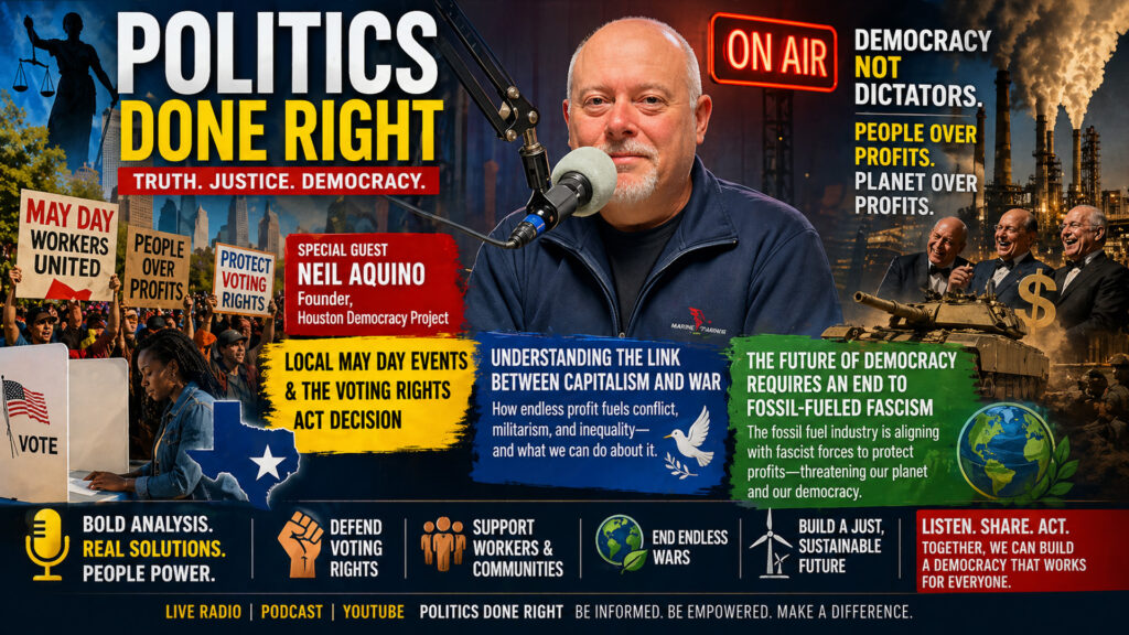 Houston Voting Rights, Capitalism War Machine & Fossil Fascism Threaten Democracy