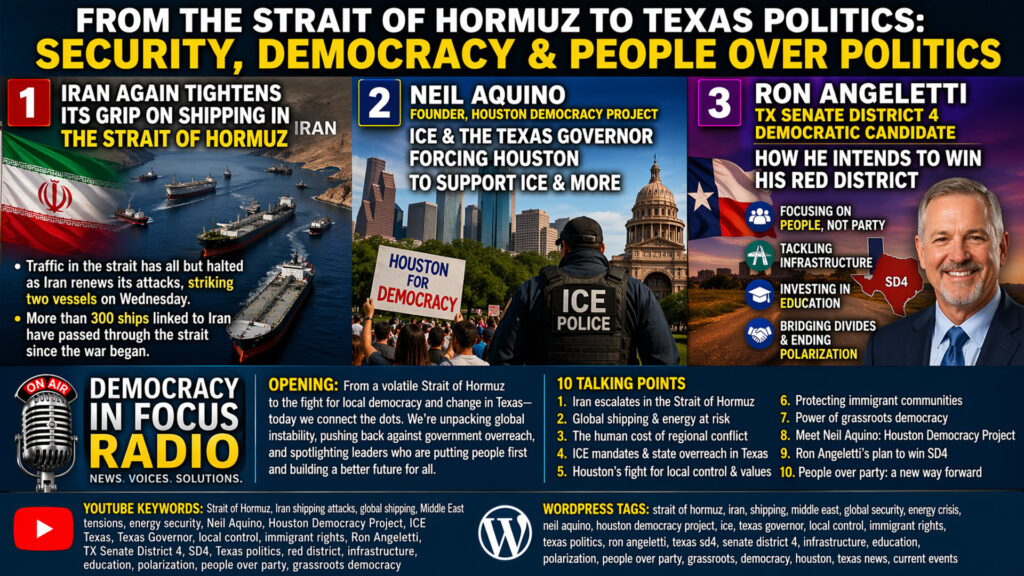 Iran Chokes Hormuz, Houston Fights ICE, Ron Angeletti Targets Red Texas Senate Seat