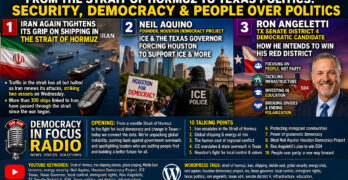 Iran Chokes Hormuz, Houston Fights ICE, Ron Angeletti Targets Red Texas Senate Seat