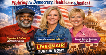 Organize & Resist: Defeat Authoritarianism, Fix Texas Healthcare, Survivor Runs for Senate