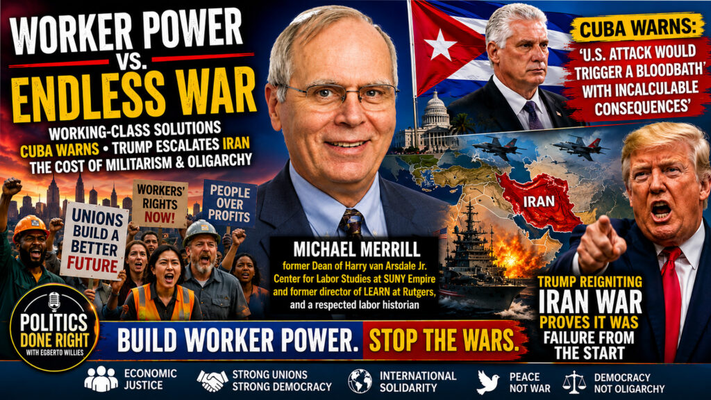 Michael Merrill on Worker Power as Trump Risks War With Iran and Cuba Warns of Catastrophic Consequences