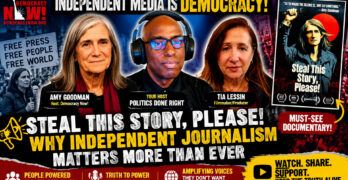 Steal This Story, Please! documents Amy Goodman’s fearless reporting and the urgent need for people-powered media