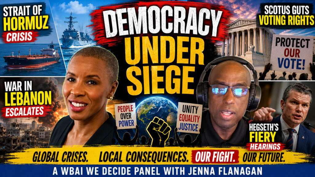 WBAI Panel Exposes Strait of Hormuz Crisis, Voting Rights Attack, Lebanon War and Hegseth Chaos
