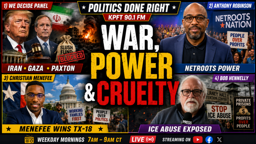 Iran, Gaza, Paxton, Netroots, Menefee & ICE Abuse - People Power vs Cruelty
