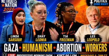 Linda Sarsour, Shay Leonia, Tia Freeman, Les Leopold On Justice & Power