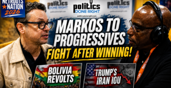Markos Moulitsas - Progressives Must Fight, Bolivia Revolts, Trump’s Iran War Fails