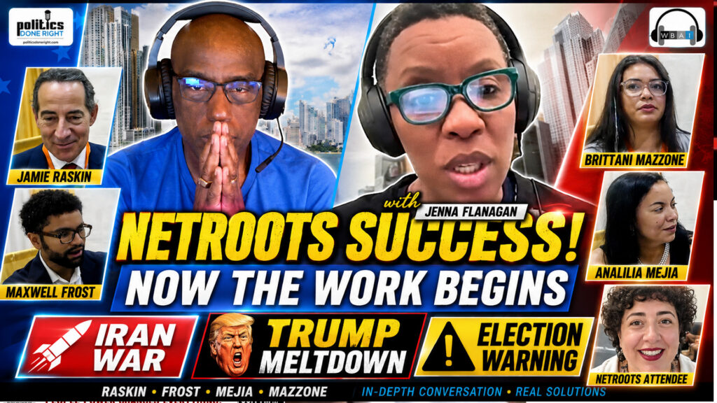 Netroots Nation 2026 Success, Iran War Fallout, Trump Meltdown, and Election Warning