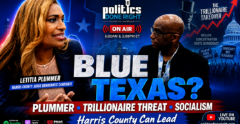 Plummer’s Blue Texas Fight, Trillionaire Rule, And Socialism’s Democratic Future