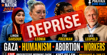 [REPRISE] Linda Sarsour, Shay Leonia, Tia Freeman, Les Leopold On Justice & Power