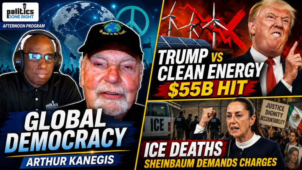 Global Democracy, Trump’s $55B Clean-Energy War, and Sheinbaum’s Demand for ICE Justice
