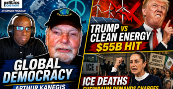 Global Democracy, Trump’s $55B Clean-Energy War, and Sheinbaum’s Demand for ICE Justice