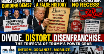 Media Divides Democrats as Trump Rewrites History and Moves to Suppress the Vote