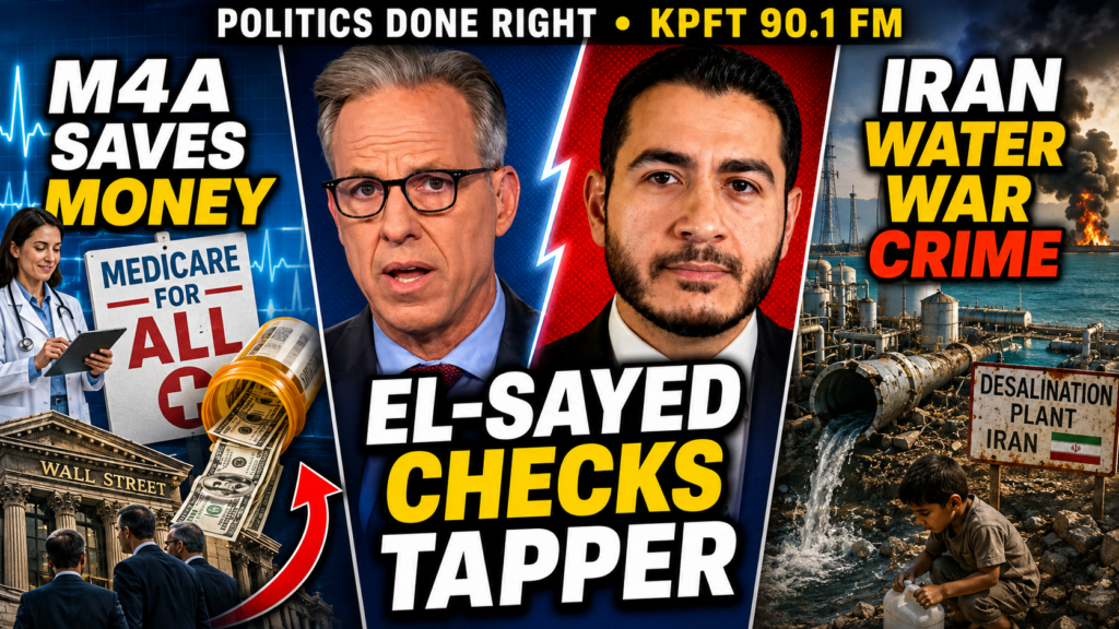 Medicare for All, El-Sayed Checks Tapper, and America’s Water War Crime in Iran