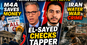 Medicare for All, El-Sayed Checks Tapper, and America’s Water War Crime in Iran