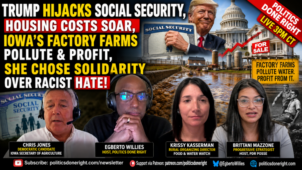 Trump Hijacks Social Security As Housing Soars, Iowa Water Crisis & Anti-Racism Demand Action