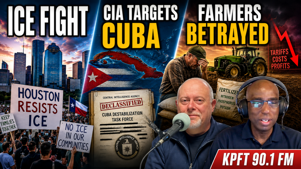 Houston Battles ICE, CIA Revives Cuba Regime Change, and Trump’s Farmers Face Ruin